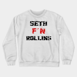 Seth Freakin Rollins Crewneck Sweatshirt